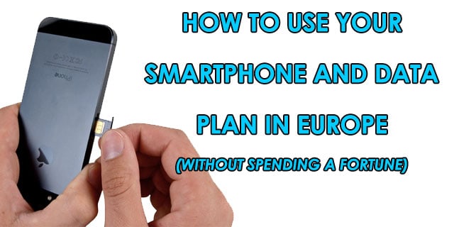 How To Use Smartphone And Data Plans In Europe